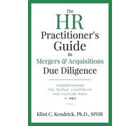 Klint Kendrick The HR Practitioner's Guide to Mergers & Acquisitions (Tascabile)