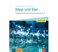 Klipp und klar Neubearbeitung. Ubungsgrammatik fur Deutsch als Fremdsprache A1-B1. Per le Scuole superiori. Con espansione online: Übungsgrammatik für ... als Fremdsprache A1 - B1. Buch mit Lösungen
