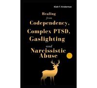 Klish T Kinderm Healing from Codependency, Complex PTSD, Gaslighting (Tascabile)