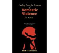 Klish T Kinderm Healing from the Trauma of Domestic Violence for Wom (Tascabile)