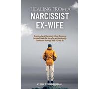 Klish T Kinderman Healing from a Narcissist Ex-wife (Tascabile)