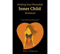 Klish T Kinderman Healing Your Wounded Inner Child Workbook (Tascabile)