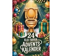Klo Adventskalender - 24 Tage Trivia, Fun Facts & Klugscheißer-Wissen: Das perfekte Geschenk für Männer & Frauen mit Humor, täglich neues unnützes Wissen fürs stille Örtchen