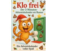 Klo frei! Der 3-Minuten Adventskalender mit Humor: Mit Sudoku, Kreuzworträtseln, Worträtseln und vielen weiteren Knobeleien für deine stille Pause