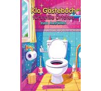 Klo Gästebuch für’s stille Örtchen zum Ausfüllen: Das perfekte Geschenk für Humor-Liebhaber und stille Denker!