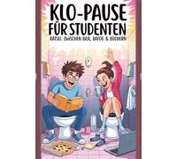 Klo-Pause für Studenten - Rätsel zwischen Bier, Bafög & Büchern: Das große Klo-Rätselbuch mit 150 Seiten studentischem Wahnsinn, Geschenk für Studenten, Klo-Rätsel