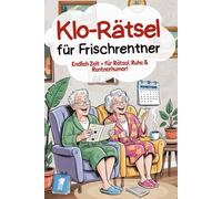 Klo-Rätsel für Frischrentner - Endlich Zeit - für 150 Seiten Rätsel, Ruhe & Rentnerhumor!: Humorvolle Geschenke zum Ruhestand, Rentner, Pension, Rätselbuch, Witzige Klo Bücher