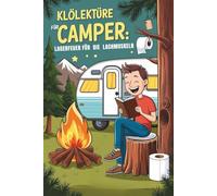 Klolektüre für Camper: Lagerfeuer für die Lachmuskeln: Witze, Rätsel & Outdoor-Humor für die stille Pause im Van, Zelt oder Wohnmobil