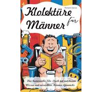 Klolektüre für Männer: Das humorvolle Klo-Buch mit nutzlosem Wissen und verrückten Männer-Gimmicks