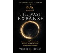 ཀློང་ཆེན - Klong-chen: The Vast Expanse: Longchenpa's Teachings on the Nature of Mind Made Simple for Modern Practitioners