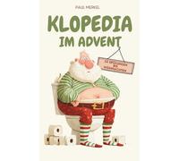 Klopedia im Advent: 24 Spülungen bis Weihnachten: Der lustige Adventskalender fürs stille Örtchen - 24 Tage voller Klo-Witze, Rätsel, Ausmalbilder & verrückter Weihnachtsüberraschungen