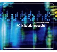 Klubbheads - Turn Up the Bass