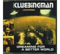 Klubbingman,the - Dreaming for a Better World