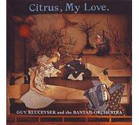 Klucevsek,Guy - Citrus,My Love