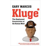 Kluge: The Haphazard Construction of the Human Mind