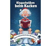 Klugscheißen beim Kacken - Sport Adventskalender Klo Edition: Der Adventskalender voller unnützem Sport-Wissen zum Runterspülen