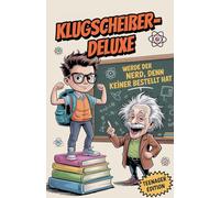 Klugscheißer-Deluxe: Werde der Nerd, den keiner bestellt hat - die Teenager Edition | Über 400 verrückte, nerdige & unnötige Fakten zum Angeben, Staunen & Freunde-Verblüffen