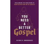 Klyne R. Snodgr You Need a Better Gospel - Reclaiming the Good News (Tascabile)