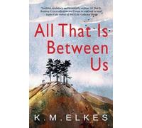 Km Elkes All That Is Between Us (Tascabile) Flash Fiction