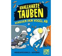 Knallharte Tauben schießen den Vogel ab (Band 3): Kinderbuch ab 8 Jahre - Präsentiert von Loewe Wow! - Wenn Lesen WOW! macht