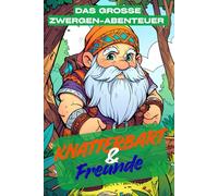 Knatterbart & Freunde - Das große Zwergen-Abenteuer zum Ausmalen. Malbuch für Kinder ab 6 - 77 Wald-Ausmalbilder mit Jäger-Zwergen & kleinen ... Ausmalbuch über Wald, Natur & Zwergenwelt