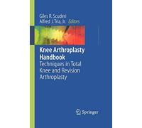 [(Knee Arthroplasty Handbook: Techniques in Total Knee and Revision Arthroplasty)] [Author: Giles R. Scuderi] published on (March, 2006)