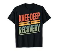 Knee-Deep in Recovery Sostituzione del Ginocchio Maglietta