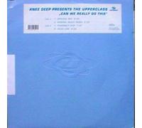 Knee Deep Pres.the Upperclass - Can We Really Do This