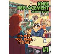 Knee Replacement Activity Book: It's Not You, Knee, It's Me! - A Funny Knee Surgery Recovery Gift for Adults: Large Print Word Search, Puzzles, and Games After Total Knee Replacement