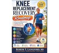 Knee Replacement Recovery Roadmap: A Structured Rehabilitation Timeline Covering Daily Routines, and Exercise Progression