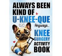 Knee Surgery Activity Book: A Calm and Engaging Surgery Recovery Gift for Knee Replacement to Pass the Time During Recovery