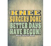 Knee Surgery Done, Better Days Have Begun! Word Search Book: Knee Surgery Gift | 50+ Big Print Word Find Puzzles for Relaxation, Stress Relief & Brain ... Rest Phase | Boredom Relief & Mind Exercise