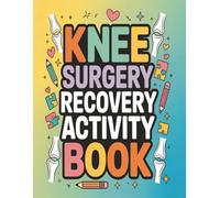 Knee Surgery Recovery Activity Book:funny Relaxing Activities to Support Through Knee Replacement Recovery