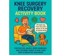 Knee Surgery Recovery Activity Book: Knee Surgery Recovery Gift with 108 Word Searches, Mazes, Crosswords & Coloring Activities for a Positive Healing Journey