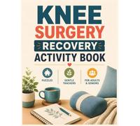 Knee Surgery Recovery Activity Book:: Large-Print Puzzles, Gentle Trackers, Activities for Adults and Seniors