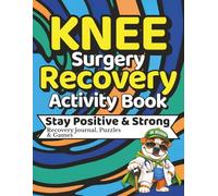 Knee Surgery Recovery Activity Book: Recovery Journal, Puzzles, Games & Activities to Stay Positive, Busy & Mentally Strong - A Thoughtful Gift for Healing