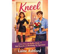 Kneel: A Love Story with Leather Boots, Bad Research, and Absolutely No Experience
