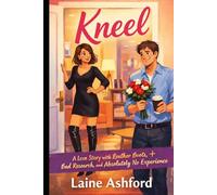 Kneel: A Love Story with Leather Boots, Bad Research, and Absolutely No Experience