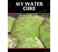 Kneipp Sebastian Kneipp Sebastian Kneipp My Water-Cure (Tascabile)