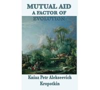 Kniaz Petr Alekseevich Kropotk Mutual Aid a Factor of Evoluti (Copertina rigida)