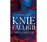 Kniefällig II: Eine packende Geschichte über Hingabe, Versuchung und das Risiko der Liebe: 2