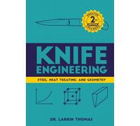 Knife Engineering: Steel, Heat Treating, and Geometry