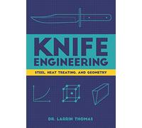 Knife Engineering: Steel, Heat Treating, and Geometry