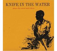 Knife in the Water - Plays One Sound & Others