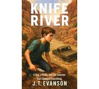Knife River: A Boy, a Knife, and the Summer That Changed Everything