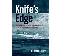 Knife's Edge: South Pacific Carrier Battles from the Eastern Solomons to Santa Cruz