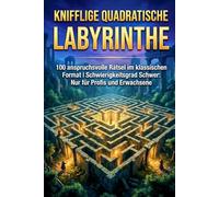 Knifflige Quadratische Labyrinthe: 100 anspruchsvolle Rätsel im klassischen Format | Schwierigkeitsgrad Schwer: Nur für Profis und Erwachsene: 3