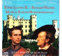 Kรถnig (King) Ludwig II und Richard Wagner: Musik in Schloss Hohenschwangau: Transcriptions of excerpts from Wagner's Tristan und Isolde, Lohengrin, Rienzi, and Tannhauser for cello and piano