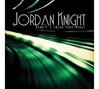 Knight jordan - Didn't i (blow your mind)
