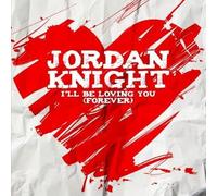 Knight, Jordan - I'll Be Loving You (Forever)